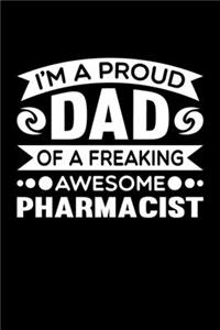 I'm A Proud Dad Of A Freaking Awesome Pharmacist