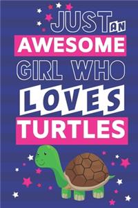 Just an Awesome Girl Who Loves Turtles