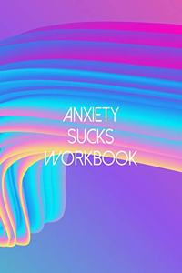 Anxiety Sucks Workbook