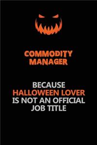 Commodity Manager Because Halloween Lover Is Not An Official Job Title