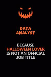 Data Analyst Because Halloween Lover Is Not An Official Job Title