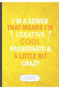 I'm a Sewer That Means I'm Create Cool Passionate & a Little Bit Crazy