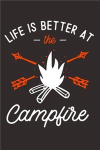 Life Is Better At The Campfire