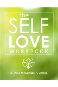 The Self-Love Workbook - A Daily Wellness Journal