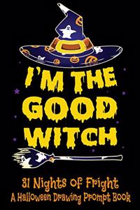 I'm The Good Witch 31 Days Of Fright A Halloween Drawing Prompt Book