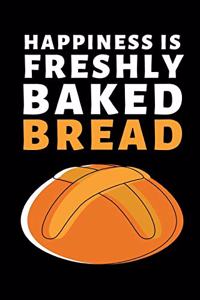 Happiness Is Freshly Baked Bread