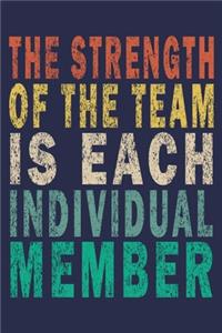 The Strength Of The Team Is Each Individual Member