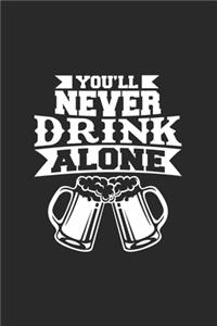 You'll never drink alone