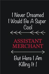 I never Dreamed I would be a super cool Assistant Merchant But here I am killing it