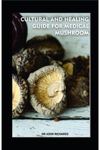 Cultural and Healing Guide for Medical Mushroom