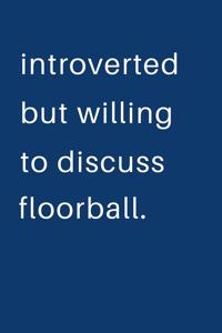Introverted But Willing To Discuss Floorball
