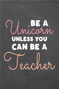 Be a Unicorn Unless You Can Be a Teacher
