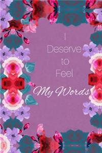 I Deserve to Feel...