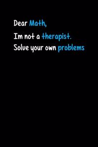 Dear Math I Am Not A Therapist Solve Your Own Problems