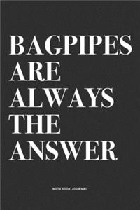 Bagpipes Are Always The Answer