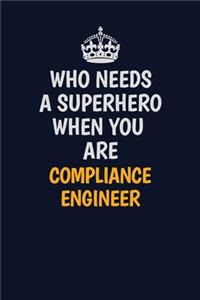 Who Needs A Superhero When You Are Compliance Engineer