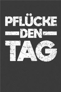 Pflücke den Tag
