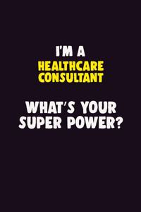 I'M A Healthcare Consultant, What's Your Super Power?