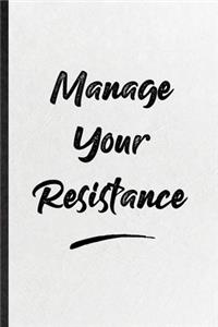 Manage Your Resistance