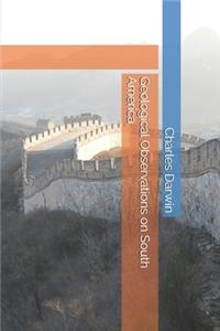 Geological Observations on South America