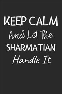 Keep Calm And Let The Sharmatian Handle It