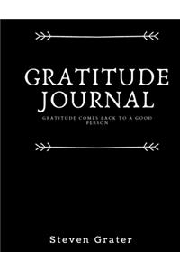 Gratitude Journal. Gratitude Comes Back To A Good Person.