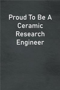 Proud To Be A Ceramic Research Engineer