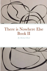 There is Nowhere Else - Book II