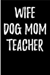 Wife Dog Mom Teacher