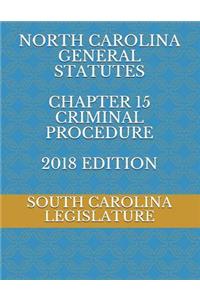 North Carolina General Statutes Chapter 15 Criminal Procedure 2018 Edition