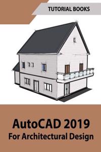 AutoCAD 2019 For Architectural Design