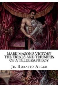 Mark Mason's Victory The Trials and Triumphs of a Telegraph Boy