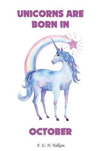 Unicorns Are Born in October: Unicorns Are Born in October, Unicorn, Unicorns, Notebook, Diary, Journal, Funny Notebooks