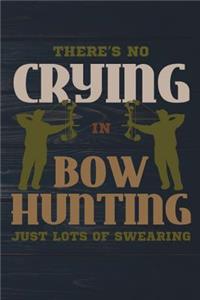 There's No Crying In Bow Hunting Just Lots Of Swearing