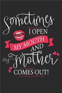 Sometimes I Open My Mouth and My Mother Comes Out