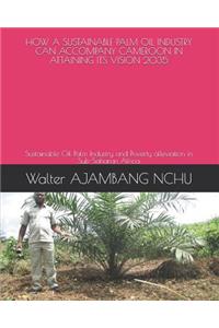 How a Sustainable Palm Oil Industry Can Accompany Cameroon in Attaining Its Vision 2035