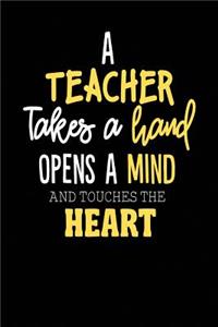 A Teacher Takes A Hand Opens A Mind And Touches The Heart