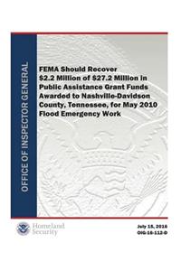 Fema Should Recover $2.2 Million of $27.2 Million in Pagf Awarded to Nashville-Davidson County, Tennessee, for May 2010 Flood Emergency Wrok