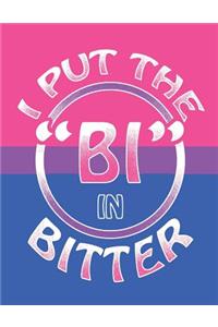 I Put The Bi In Bitter
