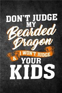 Don't Judge My Bearded Dragon & I Won't Judge Your Kids