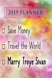 2019 Planner: Save Money, Travel the World, Marry Troye Sivan: Troye Sivan 2019 Planner