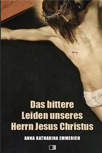 Das Bittere Leiden Unseres Herrn Jesus Christus