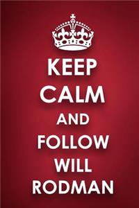 Keep Calm And Follow Will Rodman