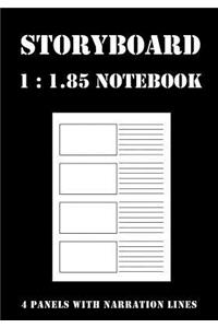 Storyboard Notebook: 1:1.85 - 4 Panels with Narration Lines for Storyboard Sketchbook Ideal for Filmmakers, Advertisers, Animators, Notebook, Storyboard Drawings