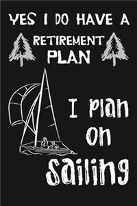 Yes I Do Have A Retirement Plan, I Plan On Sailing