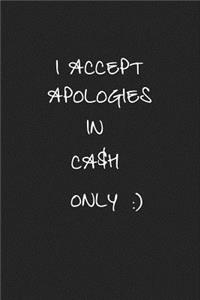 I Accept Apologies in Cash Only