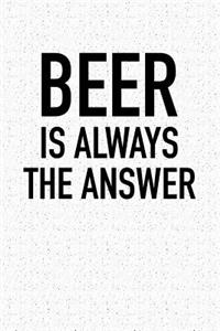 Beer Is Always the Answer