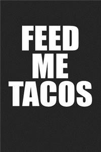 Feed Me Tacos
