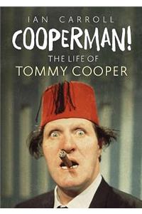 Cooperman! the Life of Tommy Cooper