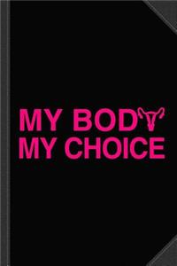 My Body My Choice Women's Rights Journal Notebook